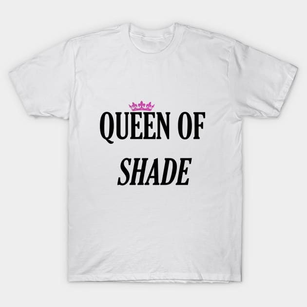 queen of shade T-Shirt by HelenCat